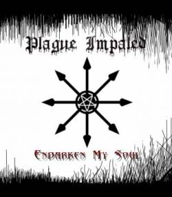 Plague Impaled : Endarken My Soul Plague Impaled : Endarken My Soul
